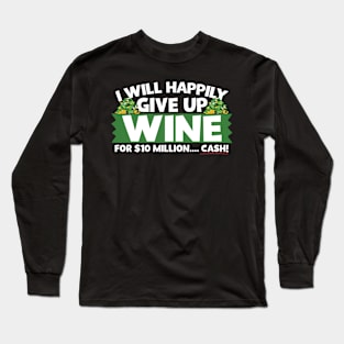 I Will Happily Give Up Wine Long Sleeve T-Shirt